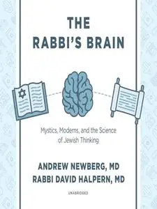 The Rabbi's Brain: Mystics, Moderns, and the Science of Jewish Thinking