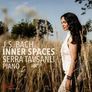 Serra Tavsanli - J.S. Bach: Inner Spaces (2023)