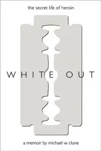 White Out: The Secret Life of Heroin (repost)