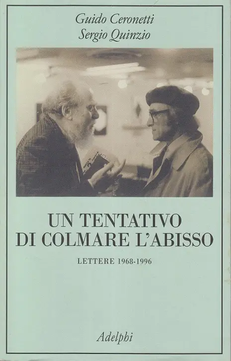 Guido Ceronetti, Sergio Quinzio – Un tentativo di colmare l’abisso. Lettere 1969-1996