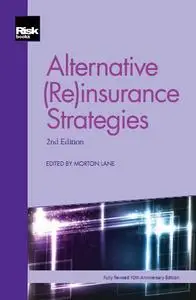 Alternative (Re)insurance Strategies, Second Edition (repost)