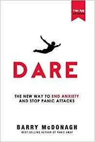 Dare: The New Way to End Anxiety and Stop Panic Attacks