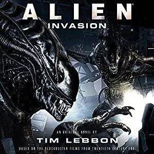 Alien: Invasion: The Rage War, Book 2 by Tim Lebbon