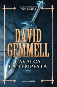 David Gemmell - La saga dei Rigante Vol. 4. Cavalca la tempesta