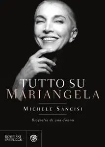 Michele Sancisi - Tutto su Mariangela