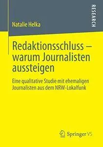 Redaktionsschluss – warum Journalisten aussteigen (Repost)