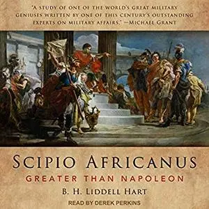 Scipio Africanus: Greater Than Napoleon [Audiobook]