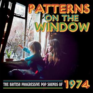 VA - Patterns On The Window: The British Progressive Pop Sounds of 1974 (2024)