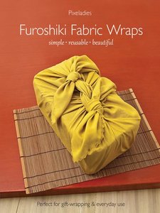 Furoshiki Fabric Wraps: Simple Reusable Beautiful (repost)
