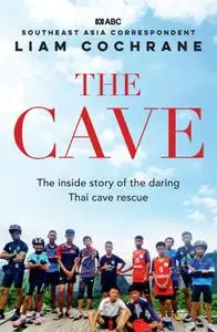 The Cave: The Inside Story of the Amazing Thai Cave Rescue