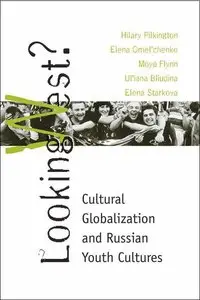 Looking West: Cultural Globalization and Russian Youth Cultures