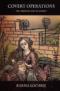 Covert Operations: The Medieval Uses of Secrecy