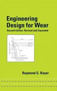 Engineering Design for Wear, Second Edition, Revised and Expanded (repost)