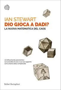 Ian Stewart – Dio gioca a dadi? La nuova matematica del caos (2017)