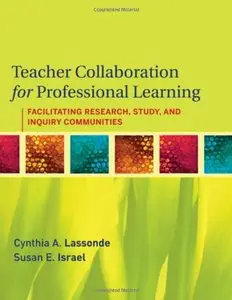Teacher Collaboration for Professional Learning: Facilitating Study, Research, and Inquiry Communities (Repost)
