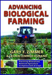 Advancing Biological Farming: Practicing Mineralized, Balanced Agriculture to Improve Soil & Crops (repost)