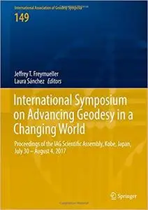 International Symposium on Advancing Geodesy in a Changing World: Proceedings of the IAG Scientific Assembly, Kobe, Japa