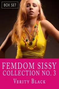 «Femdom Sissy Collection Number 3» by Verity Black