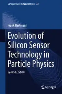 Evolution of Silicon Sensor Technology in Particle Physics, Second Edition