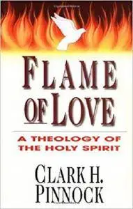 Flame of Love: A Theology of the Holy Spirit