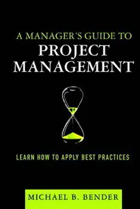 A Manager's Guide to Project Management: Learn How to Apply Best Practices 