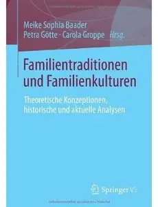 Familientraditionen und Familienkulturen: Theoretische Konzeptionen, historische und aktuelle Analysen [Repost]