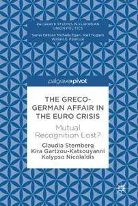 The Greco-German Affair in the Euro Crisis: Mutual Recognition Lost?
