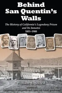 «Behind San Quentin's Walls» by William B.Secrest