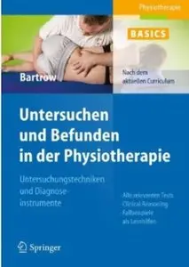 Physiotherapie Basics: Untersuchen und Befunden in der Physiotherapie: Untersuchungstechniken und Diagnoseinstrumente [Repost]