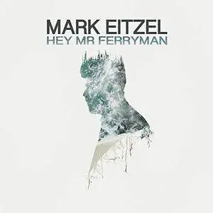 Mark Eitzel - Hey Mr Ferryman (2017)
