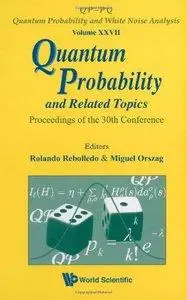 Quantum Probability and Related Topics: Proceedings of the 30th Conference (repost)