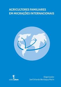 «Agricultores Familiares em Migrações Internacionais» by Joel Orlando Bevilaqua Marin