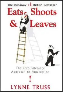 Eats, Shoots & Leaves: The Zero Tolerance Approach to Punctuation