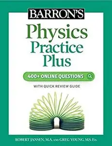 Barron's Physics Practice Plus: 400+ Online Questions and Quick Study Review (Barron's Test Prep)
