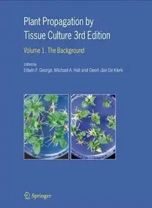 Plant Propagation by Tissue Culture: Volume 1. The Background by Edwin F. George (Repost)