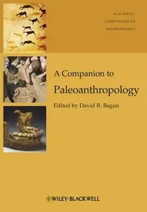 A Companion to Paleoanthropology (Wiley Blackwell Companions to Anthropology)