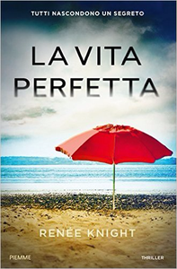 La vita perfetta - Renée Knight