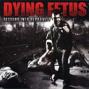 Dying Fetus - Descend Into Depravity (2009)