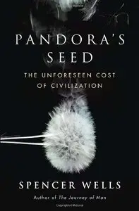 Pandora's Seed: The Unforeseen Cost of Civilization [Repost] 