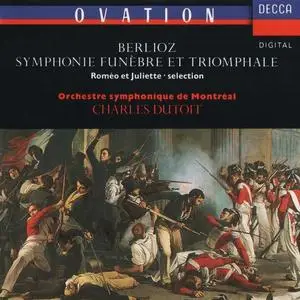 Charles Dutoit, Orchestre Symphonique de Montréal - Hector Berlioz: Symphonie funèbre et triomphale, Roméo et Juliette (1990)