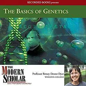 The Modern Scholar: The Basics of Genetics [Audiobook]