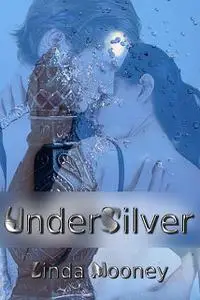 «UnderSilver» by Linda Mooney