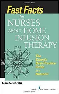 Fast Facts for Nurses about Home Infusion Therapy