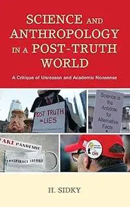 Science and Anthropology in a Post-Truth World: A Critique of Unreason and Academic Nonsense