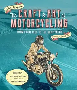 The Craft and Art of Motorcycling: From First Ride to the Road Ahead - Fundamental Riding Skills