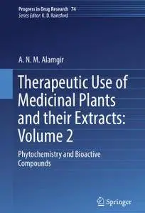 Therapeutic Use of Medicinal Plants and their Extracts: Volume 2: Phytochemistry and Bioactive Compounds