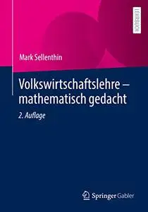 Volkswirtschaftslehre – mathematisch gedacht