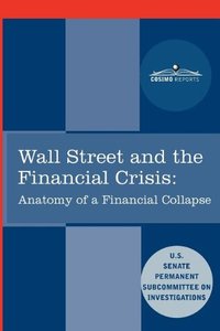 Wall Street and the Financial Crisis: Anatomy of a Financial Collapse [Repost]