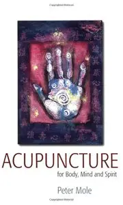 Acupuncture for Body, Mind and Spirit