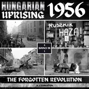 Hungarian Uprising 1956: The Forgotten Revolution [Audiobook]